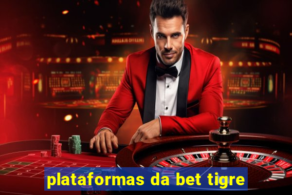 plataformas da bet tigre